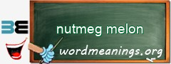 WordMeaning blackboard for nutmeg melon